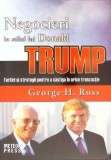 NEGOCIERI IN STILUL LUI DONALD TRUMP. TACTICI SI STRATEGII PENTRU A CASTIGA IN ORICE TRANZACTIE-GEORGE H. R-268707