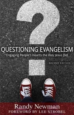 Questioning Evangelism: Engaging People&#039;s Hearts the Way Jesus Did