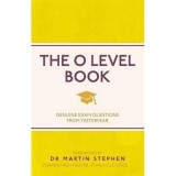 The O Level Book : Genuine Exam Questions From Yesteryear