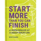 Start More Than You Can Finish
