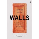 Walls: A History of Civilization in Blood and Brick
