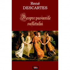 Despre pasiunile sufletului - Rene Descartes foto