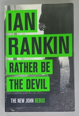 RATHER BE THE DEVIL by IAN RANKIN , THE NEW JOHN REBUS , 2017 foto