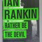 RATHER BE THE DEVIL by IAN RANKIN , THE NEW JOHN REBUS , 2017