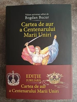 Cartea de aur a Centenatului Marii Uniri- Bogdan Bucur foto