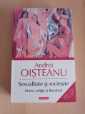 Cumpara ieftin Andrei Oisteanu - Sexualitate si societate. Istorie, religie si literatura