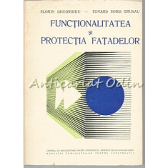 Functionalitatea Si Protectia Fatadelor - Florin Gheorghiu, Edvard Boris Grunau