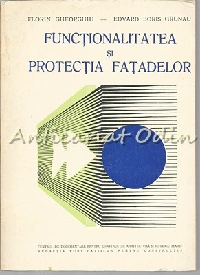 Functionalitatea Si Protectia Fatadelor - Florin Gheorghiu, Edvard Boris Grunau foto
