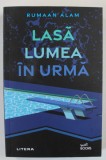 LASA LUMEA IN URMA de RUMAAN ALAM , 2021