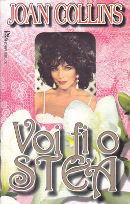 JOAN COLLINS - VOI FI O STEA + DRAGOSTE SI DORINTA SI URA ( 2 CARTI ) foto