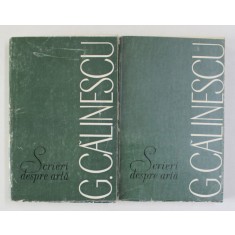 SCRIERI DESPRE ARTA -G. CALINESCU, BUC.1968 VOL.I-II