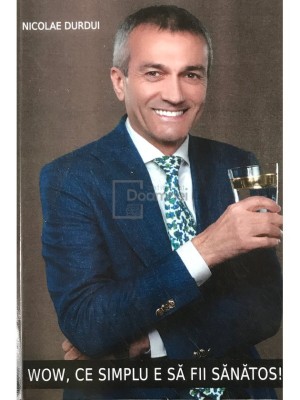 Nicolae Durdui - Wow, ce simplu e sa fii sanatos (Editia: 2020) foto