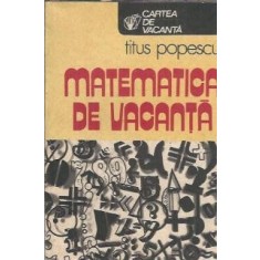 Matematica de vacanta - Titus Popescu