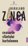 Ceasurile Sf&acirc;ntului Bartolomeu; Temerarul - Paperback brosat - Haralamb Zincă - Publisol