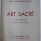 ART SACRE - OEUVRES FRANCAISES DES XIX e et XX e SIECLES , EXPOSITION 29 NOVEMBRE 1950 - 21 JANVIER 1951