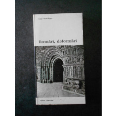 JURGIS BALTRUSAITIS - FORMARI, DEFORMARI. STILISTICA ORNAMENTALA IN SCULPTURA...