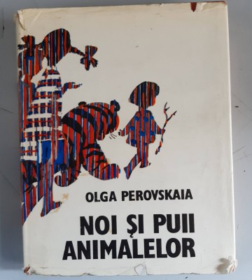 NOI SI PUII ANIMALELOR - OLGA PEROVSKAIA foto