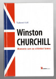 Winston Churchill - Momente care au schimbat istoria - T. Ilie, Cartier, 2005