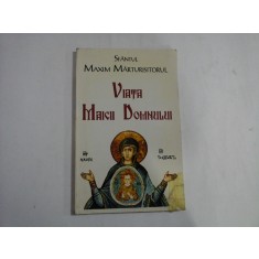 VIATA MAICII DOMNULUI - SFANTUL MAXIM MARTURISITORUL
