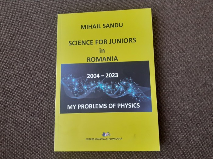 MIHAIL SANDU SCIENCE FOR JUNIORS IN ROMANIA CULEGERE DE PROBLEME