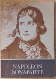 Napoleon Bonaparte - Gheorghe Eminescu, Editura Academiei Romane, 1986, Istorie, Romana, 328 Pagini