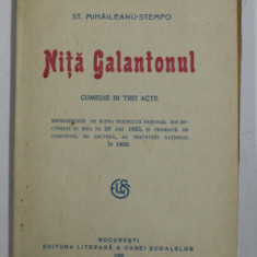 NITA GALANTONUL - COMEDIE INTREI ACTE de STEFAN MIHAILEANU - STEMPO , 1926