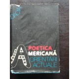 Poetica americana - Orientari actuale carte Dacia 1981 367 pagini Stare buna