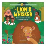Cumpara ieftin The Lion's Whisker - Carte Copii Poveste Folclor Ethiopian Engleza Ilustratii Nikita Abuya Scrisa Rebecca Sheir