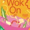 Wok on: Deliciously Balanced Asian Meals in 30 Minutes or Less