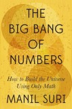 The Big Bang of Numbers: How to Build the Universe Using Only Math