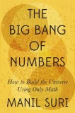 The Big Bang of Numbers: How to Build the Universe Using Only Math