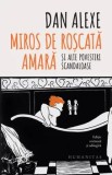 Cumpara ieftin Miros de roscata amara si alte povestiri scandaloase/Dan Alexe