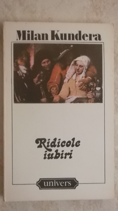 Milan Kundera - Ridicole iubiri