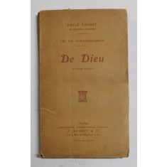DE DIEU - LES DIX COMMANDAMENTS par EMILE FAGUET , EDITIE DE INCEPUT DE SECOL XX