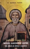 Arhimandrit Ioanichie Balan - Mosul Gheorghe Lazar. Un sfant al zilelor noastre