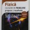 FIZICA - CULEGERE DE PROBLEME PROPUSE SI REZOLVATE PENTRU CLASELE A XI -A si A XII -A SI BACALAUREAT de MIHAELA CHIRITA , 2018