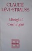 Mitologice I. Crud și gătit - Claude Levi-Strauss - Carte Filosofie, Antropologie