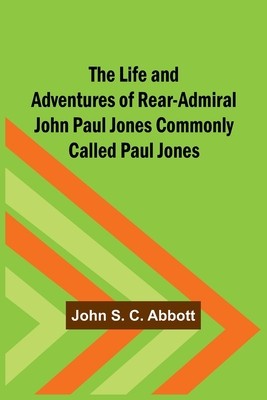 The Life and Adventures of Rear-Admiral John Paul Jones Commonly Called Paul Jones foto