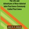 The Life and Adventures of Rear-Admiral John Paul Jones Commonly Called Paul Jones