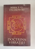 Doctrina vibratiei - Mark S.G. Dyczkowski