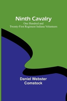 Ninth Cavalry: One Hundred and Twenty-first Regiment Indiana Volunteers foto