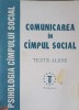 COMUNICAREA IN CAMPUL SOCIAL. TEXTE ALESE-L.M. IACOB, B. BALAN, S. BONCU-258004
