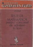 Cumpara ieftin Teste de matematica pentru concursul de admitere in liceu - Ion Petrica