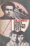 Antonio Gramsci - Gramsci: Cinci minute pentru tata