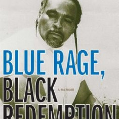 Blue Rage, Black Redemption: A Memoir