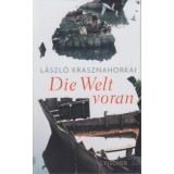 Die Welt voran - Krasznahorkai L&aacute;szl&oacute;, Krasznahorkai L&aacute;szl&oacute;