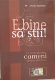 E BINE SA STII! O CARTE PENTRU OAMENI SANATOSI SI BOLNAVI-LEONARD AZAMFIREI