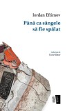 P&acirc;nă ca s&acirc;ngele să fie spălat - Paperback brosat - Casa de editură Max Blecher