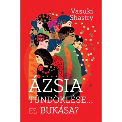 &amp;Aacute;zsia t&amp;uuml;nd&amp;ouml;kl&amp;eacute;se... &amp;Eacute;s buk&amp;aacute;sa? - Vasuki Shastry foto