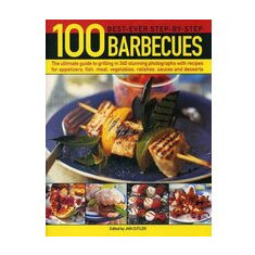 100 Best-Ever Step-By-Step Barbecue Recipes